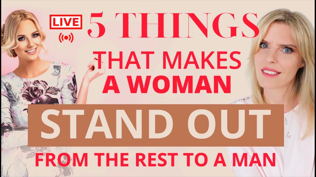 What Makes a Woman Stand Out to a Man?